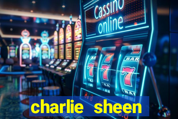 charlie sheen fortuna 2024